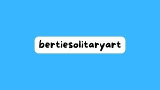 Live streaming of bertiesolitaryart