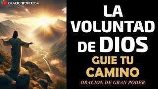 Deja que la Voluntad de Dios guíe tu camino  Oración de Gran Poder