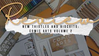 Brand New Release* Comic Arts Volume 2 | Thistles and Biscuits | and Our Favorite Drawing Supplies!