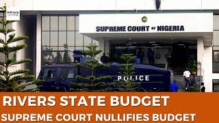 Political Crisis in Rivers State: Supreme Court Nullifies 2024 Budget