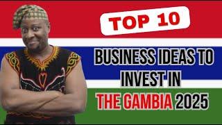 Top 10 Business Ideas To Invest In The Gambia 2025, Best Investment Opportunities in The Gambia 2025