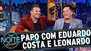 Entrevista com Eduardo Costa e Leonardo | The Noite (15/12/16)