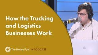 How the Trucking and Logistics Businesses Work