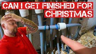 LAST FEW PLUMBING JOBS before CHRISTMAS...Will i get them FINISHED in time?