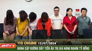 Bản tin 113 online ngày 12/7: Phá đường dây tiền ảo dưới hình thức đa cấp hàng nghìn tỷ đồng | ANTV