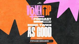 The WomenUP Episode 11 - Being Twice As Good