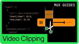 How to clip your videos with the Mux API