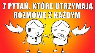 Zadawaj te pytania, by rozpocząć i utrzymać rozmowę z każdym