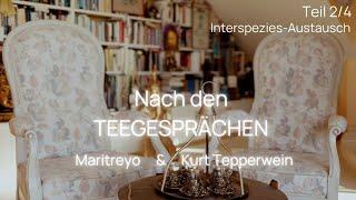 Nach den Teegesprächen 2/4:  Kurt Tepperwein & Maritreyo: Interspezies-Austauschs Weiterentwicklung