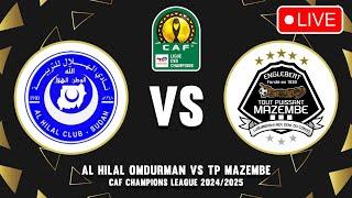  AL HILAL VS TP MAZEMBE LIVE MATCH STREAM TODAY CAF CHAMPIONS LEAGUE 2024/2025