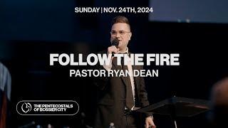 "Follow The Fire" - Pastor Ryan Dean