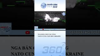 Nga Công Bố Video Bắn Cháy Xe Tăng NATO Chuyển Cho Ukraine | Chuyển Động 360 #shorts