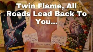 TWIN FLAME LOVE READING- TWIN FLAME, ALL ROADS LEAD BACK TO YOU 