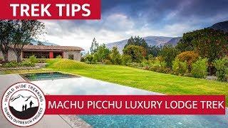 Luxury Lodge Trek to Machu Picchu Overview - Peru | Trek Tips