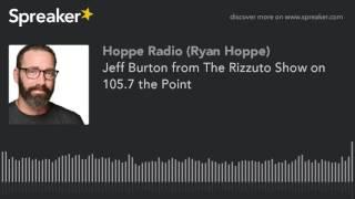 Jeff Burton from The Rizzuto Show on 105.7 the Point Calls Into Hoppe Hour With Ryan Hoppe