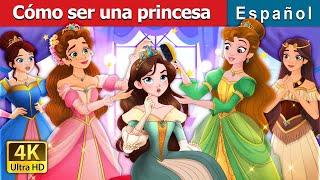 Cómo ser una princesa | How to be a Princess in Spanish | Spanish Fairy Tales