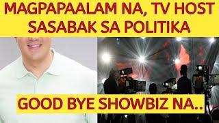 MAGPAPAALAM NA, TV HOST SASABAK SA POLITIKA