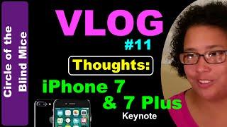 iPhone 7 Thoughts - Part 1 / Circle of the Blind Mice Vlog #11