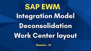 SAP EWM Integration Model Deconsolidation | Work Center layout Tutorial | SAP EWM Training