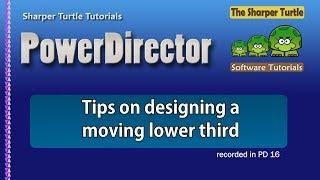 PowerDirector - Tips on designing a moving lower third