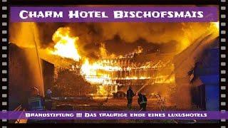 Brandstiftung !!! Charm Hotel Bischofsmais   Das traurige Ende eines Luxushotels