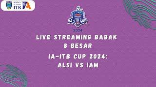 IA-ITB CUP 2024 BABAK 8 BESAR : ALSI vs IAM