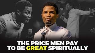 The price men pay to be great spiritually | Apostle Michael Orokpo