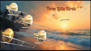 Three Little Birds - Trombone Quartet