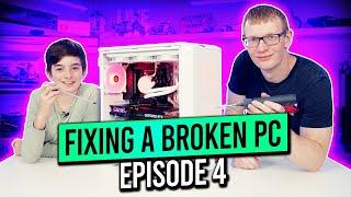 Fixing a Broken PC - Episode 4