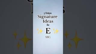 “E” Signature Styles | 3 Unique Signature Ideas for YOUR name #signature #lettersign  #handwriting