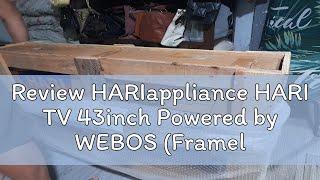 Review HARIappliance HARI TV 43inch Powered by WEBOS (Frameless)