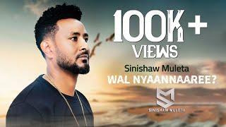 Sinishaw Muleta-Wal Nyaannaaree?_New Ethiopian Oromo Music 2024 (official Video)