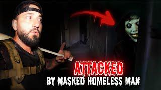 ATTACKED BY MASKED HOMELESS GUY AT ABANDONED FACTORY GONE WRONG