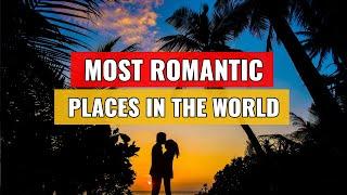 20 Most Romantic Places in the World