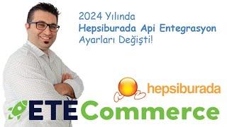 E-Ticaret Sitem İçin Hepsiburada Api Entegrasyon Ayarlarımı Nasıl Yapabilirim? (2024 Güncel)