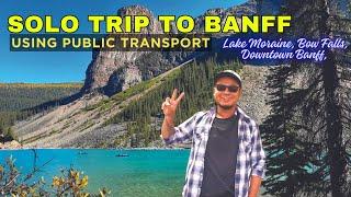 Solo Trip to Banff National Park on Public Transit | Lake Moraine | Downtown Banff | Bow Falls