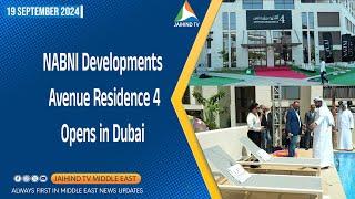 NABNI Developments Avenue Residence 4 Opens in Dubai | JAIHIND TV |