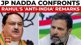 'Rahul With Pro-Pak...' BJP Chief Nadda Accuses Rahul Gandhi Of Anti-India Sentiments | India Today