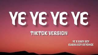 ye ye ye ye ye tiktok version | Ye, Baby Boy - Burna Boy x Beyonce