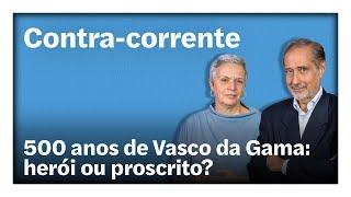 500 anos de Vasco da Gama: herói ou proscrito? | Contra-Corrente em direto