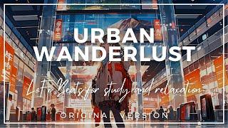 Urban Wanderlust : Rhythmic LoFi Hip Hop Study Music and Chillhop Adventure