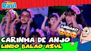 CARINHA DE ANJO - Lindo Balão Azul (Programa Raul Gil)