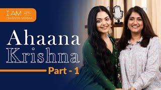 അഹാന ഇങ്ങനെ ഒരു ആളാണെന്നു വിചാരിച്ചില്ല...Ahaana Krishna Part -1| I AM with Dhanya Varma