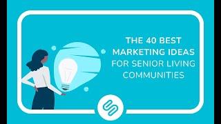 The 40 Best Marketing Ideas for Senior Living Communities