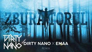 Dirty Nano ️ EMAA - Zburatorul | REMIX