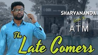 Sharvananda goes to ATM | The Late Comers | Shravan Kotha