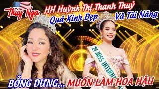 HH Huỳnh Thị Thanh Thuỷ quá Xinh đẹp và Tài năng, bỗng dưng… muôn làm Hoa Hậu.