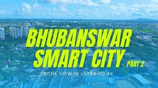 || Bhubaneswar Smart City in 4k || Part 2 || Drone View Ultra HD 4K || City Of Temples ||