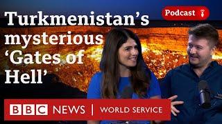 What’s it like inside Turkmenistan’s Darvaza Crater? - What in the World podcast, BBC World Service