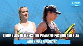 Finding Joy in Tennis | The Power of Passion and Play With Nefisa berberovic